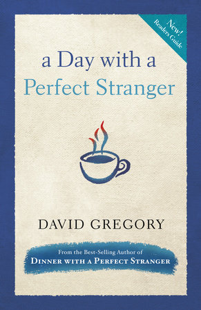 A Day With A Perfect Stranger By David Gregory 9780307730183 Penguinrandomhouse Com Books