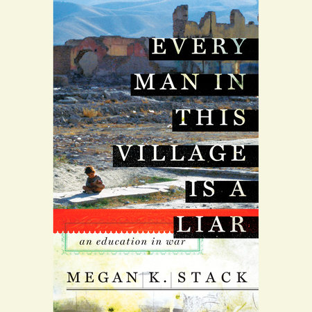 Every Man in This Village is a Liar by Megan K. Stack