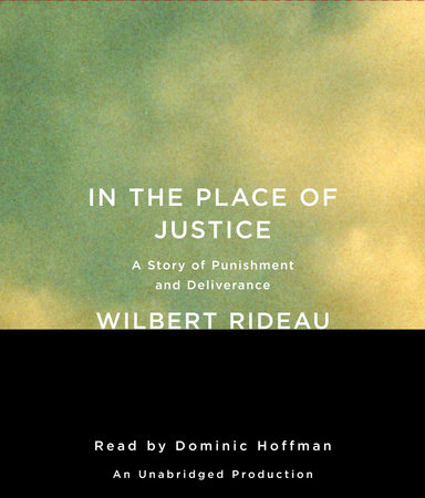 In the Place of Justice A Story of Punishment and Redemption