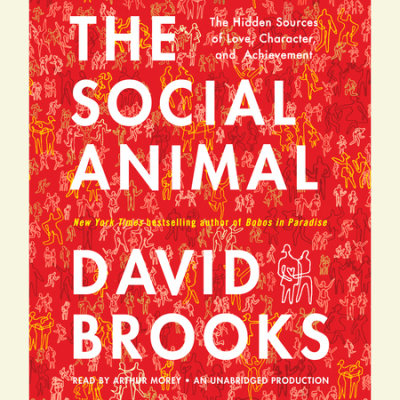 The Social Animal by David Brooks | Penguin Random House Audio