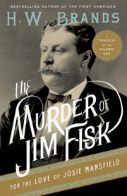 The Murder of Jim Fisk for the Love of Josie Mansfield 