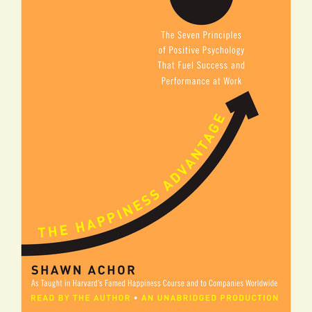 The Happiness Advantage by Shawn Achor