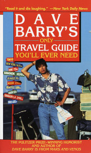 Dave Barry's Only Travel Guide You'll Ever Need 