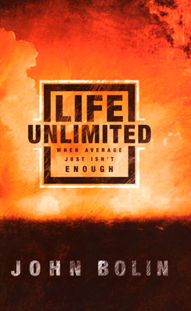 Life Unlimited By John Bolin Penguinrandomhouse Com Books
