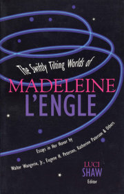 The Swiftly Tilting Worlds of Madeleine L'Engle 