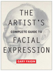 The Artist's Complete Guide to Facial Expression 