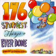 The 176 Stupidest Things Ever Done 