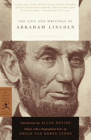 The Life And Writings Of Abraham Lincoln By Abraham Lincoln Penguinrandomhouse Com Books