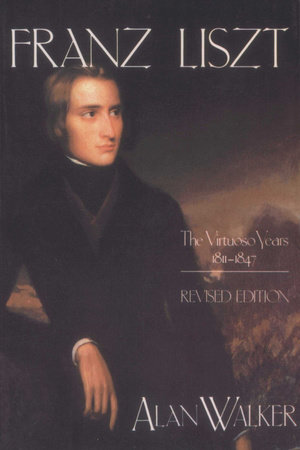 Franz Liszt Volume 1 By Alan Walker Penguinrandomhouse Com Books