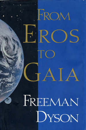 FROM TO GAIA by Freeman Dyson: 9780307831026 | PenguinRandomHouse.com: Books