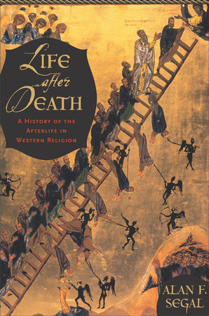 Life After Death by Alan Segal: 9780307874733 | PenguinRandomHouse.com:  Books