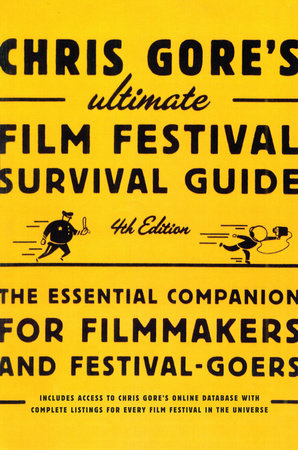 Chris Gore's Ultimate Film Festival Survival Guide, 4th edition