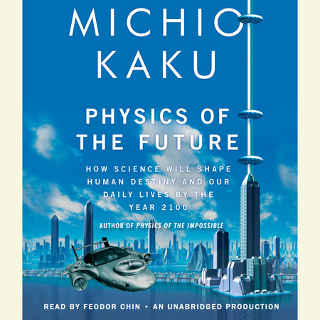 Physics of the Future by Michio Kaku