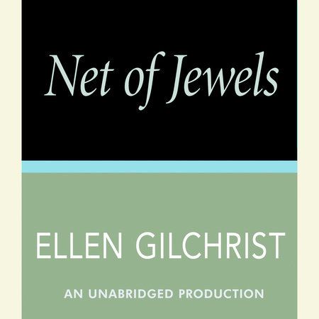 Net of Jewels by Ellen Gilchrist