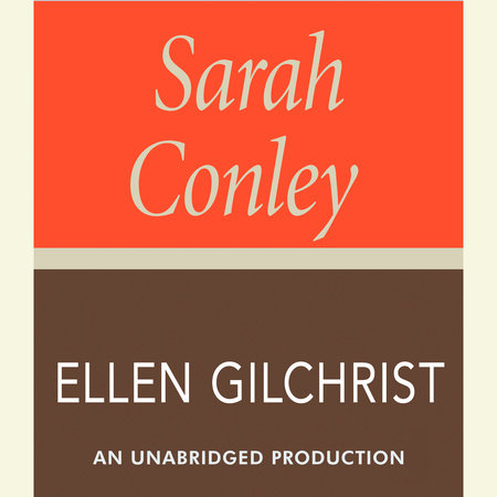 Sarah Conley by Ellen Gilchrist