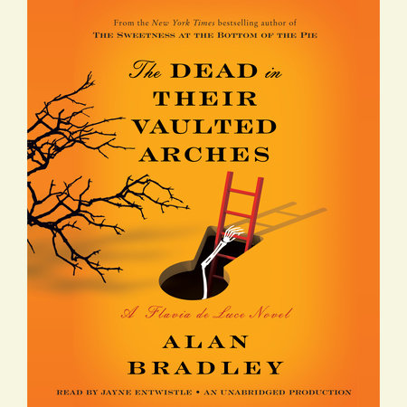 The Dead in Their Vaulted Arches by Alan Bradley