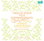 Twelve Steps to a Compassionate Life