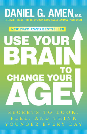 stoeprand methodologie Besparing Use Your Brain to Change Your Age by Daniel G. Amen, M.D.: 9780307888938 |  PenguinRandomHouse.com: Books