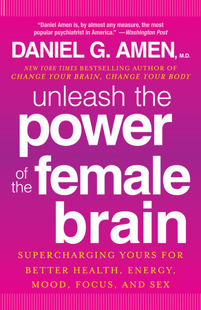 Unleash the Power of the Female Brain by Daniel G. Amen, M.D.:  9780307888952 | : Books