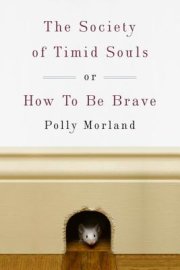 Learn how to be brave with Polly Morland’s The Society of Timid Souls
