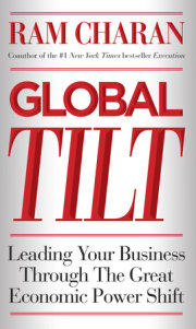 Global Tilt: Leading your business through the great economic power shift by Ram Charan