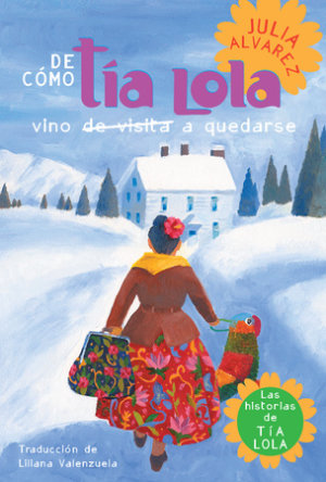 Cover of De como tia Lola vino (de visita) a quedarse (How Aunt Lola Came to (Visit) StaySpanish Edition)