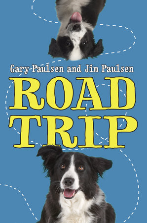 Road Trip By Gary Paulsen Jim Paulsen 9780307930866 Penguinrandomhouse Com Books