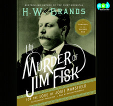 The Murder of Jim Fisk for the Love of Josie Mansfield Cover