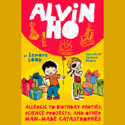 Alvin Ho: Allergic to Birthday Parties, Science Projects, and Other Man-made Catastrophes 