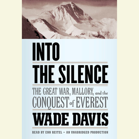 Into the Silence by Wade Davis