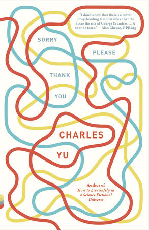 Sorry Please Thank You by Charles Yu