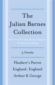 The Julian Barnes Booker Prize Finalist Collection, 3-Book Bundle 