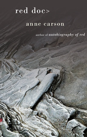 Parasit vækstdvale romanforfatter Red Doc> by Anne Carson: 9780307950673 | PenguinRandomHouse.com: Books