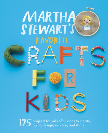 Martha Stewart's Favorite Crafts for Kids