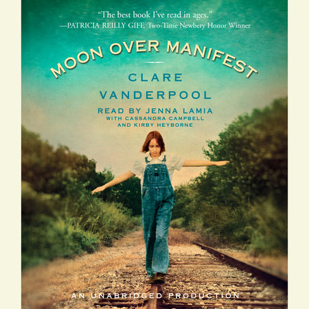 Moon Over Manifest By Clare Vanderpool Penguin Random House Audio