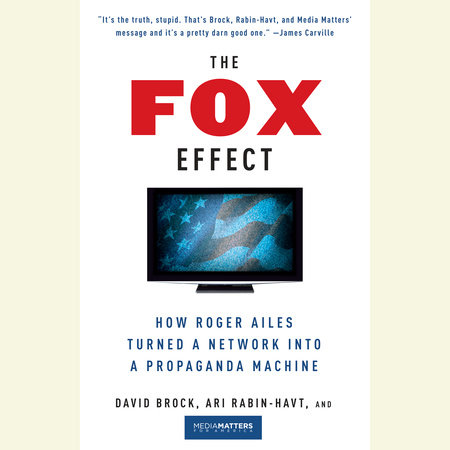 The Fox Effect by David Brock, Ari Rabin-Havt & Media Matters for America