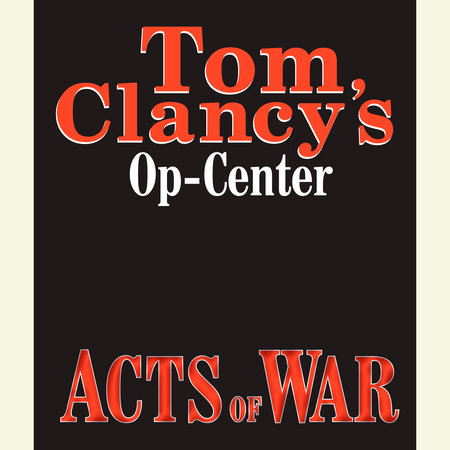 Tom Clancy's Op-Center #4: Acts of War by Tom Clancy, Steve Pieczenik & Jeff Rovin