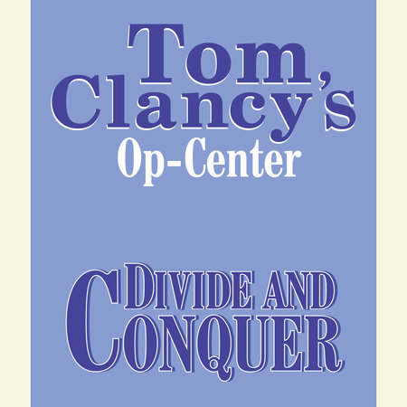 Tom Clancy's Op-Center #7: Divide and Conquer by Tom Clancy, Steve Pieczenik & Jeff Rovin
