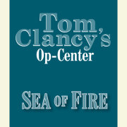 Tom Clancy's Op-Center #10: Sea of Fire