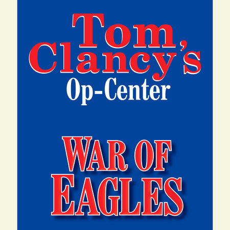 Tom Clancy's Op-Center #12: War of Eagles by Tom Clancy, Steve Pieczenik & Jeff Rovin