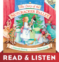 Cover of The Story of the Nutcracker Ballet: Read & Listen Edition