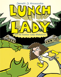 Cover of Lunch Lady and the Summer Camp Shakedown cover