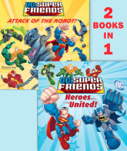 Heroes United!/Attack of the Robot (DC Super Friends) 