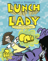 Cover of Lunch Lady and the Video Game Villain