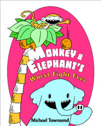 Book cover for Monkey and Elephant\'s Worst Fight Ever!