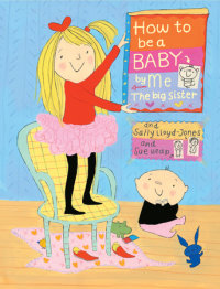 Cover of How to Be a Baby . . . by Me, the Big Sister cover