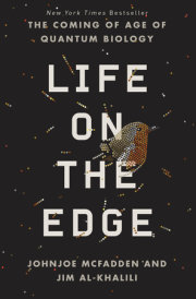 Johnjoe McFadden and Jim Al-Khalili offer an exhilarating introduction to a revolutionary new field of science in Life on the Edge