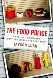 Jayson Lusk’s rollicking indictment of the liberal food elite’s hypocrisy, The Food Police