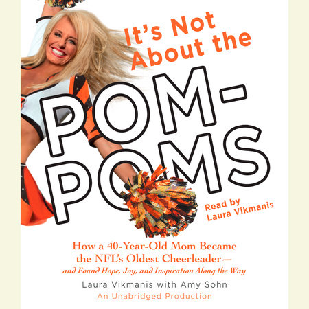 It's Not About the Pom-Poms by Laura Vikmanis & Amy Sohn