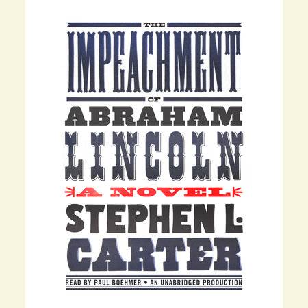 The Impeachment of Abraham Lincoln by Stephen L. Carter